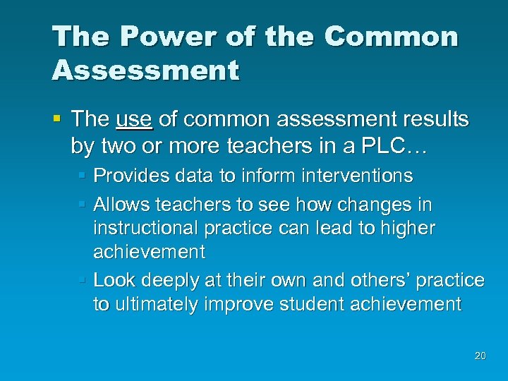 The Power of the Common Assessment § The use of common assessment results by
