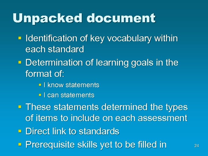 Unpacked document § Identification of key vocabulary within each standard § Determination of learning