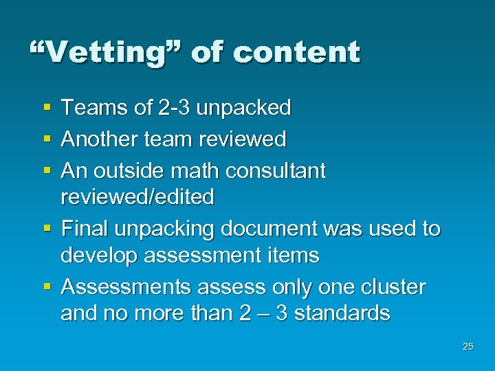 “Vetting” of content § § § Teams of 2 -3 unpacked Another team reviewed