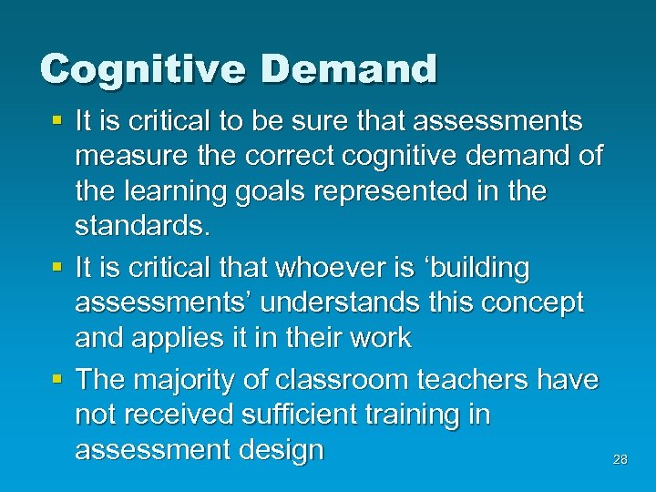 Cognitive Demand § It is critical to be sure that assessments measure the correct