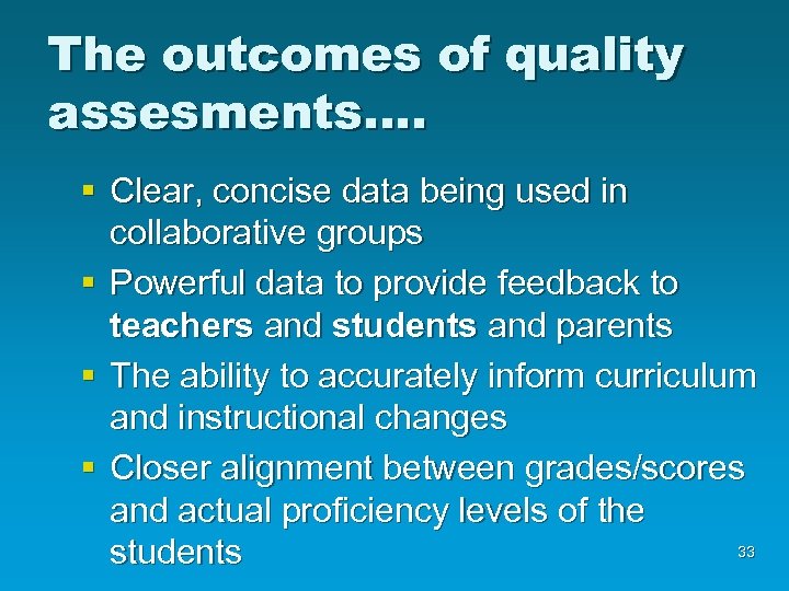The outcomes of quality assesments…. § Clear, concise data being used in collaborative groups