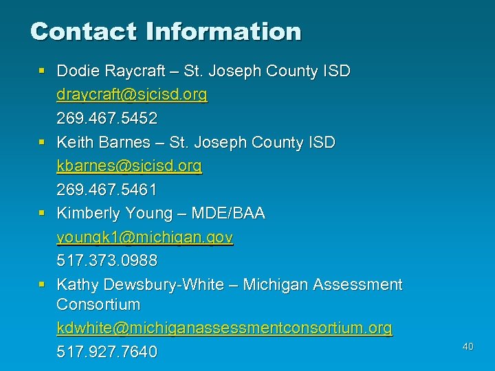 Contact Information § Dodie Raycraft – St. Joseph County ISD draycraft@sjcisd. org 269. 467.