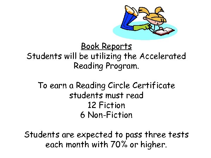 Book Reports Students will be utilizing the Accelerated Reading Program. To earn a Reading