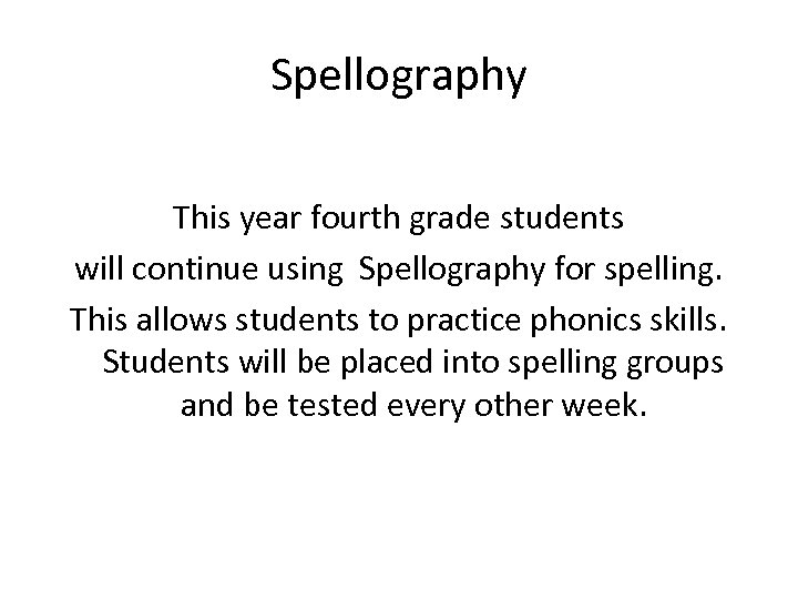 Spellography This year fourth grade students will continue using Spellography for spelling. This allows