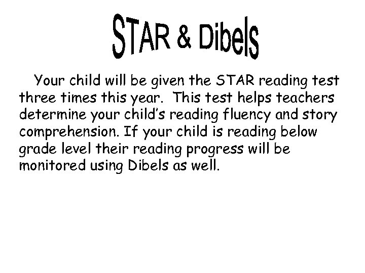 Your child will be given the STAR reading test three times this year. This