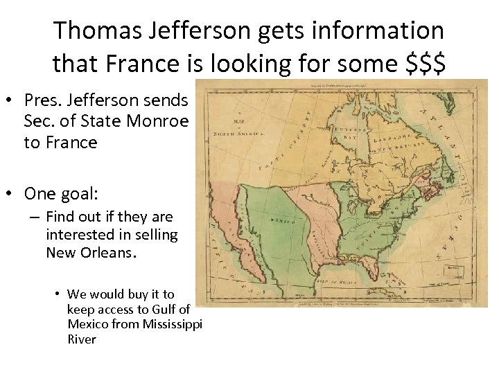 Thomas Jefferson gets information that France is looking for some $$$ • Pres. Jefferson