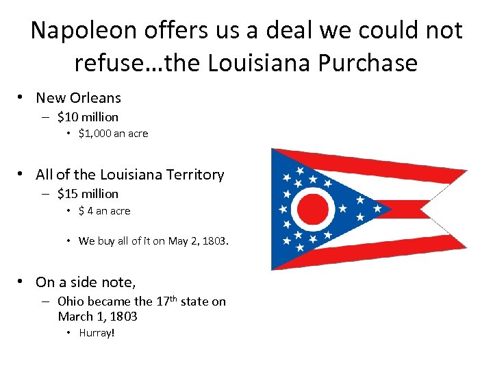 Napoleon offers us a deal we could not refuse…the Louisiana Purchase • New Orleans