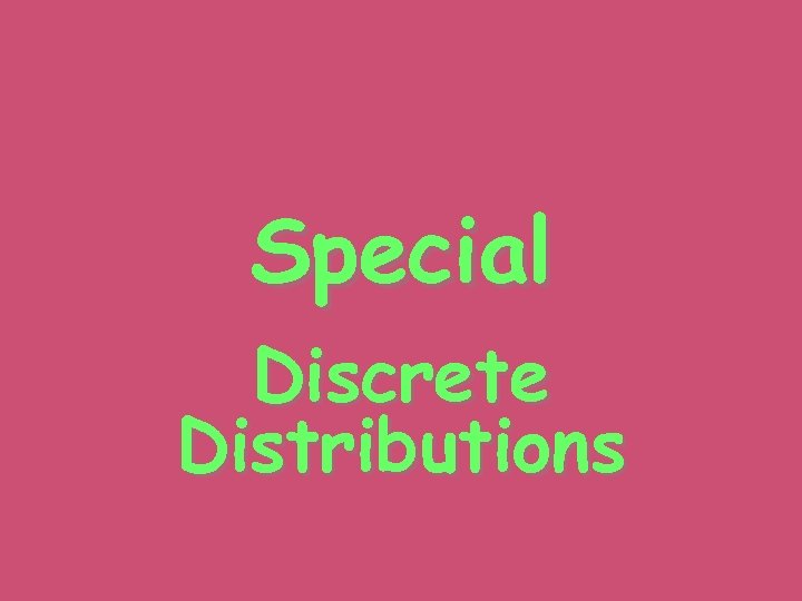 Special Discrete Distributions 