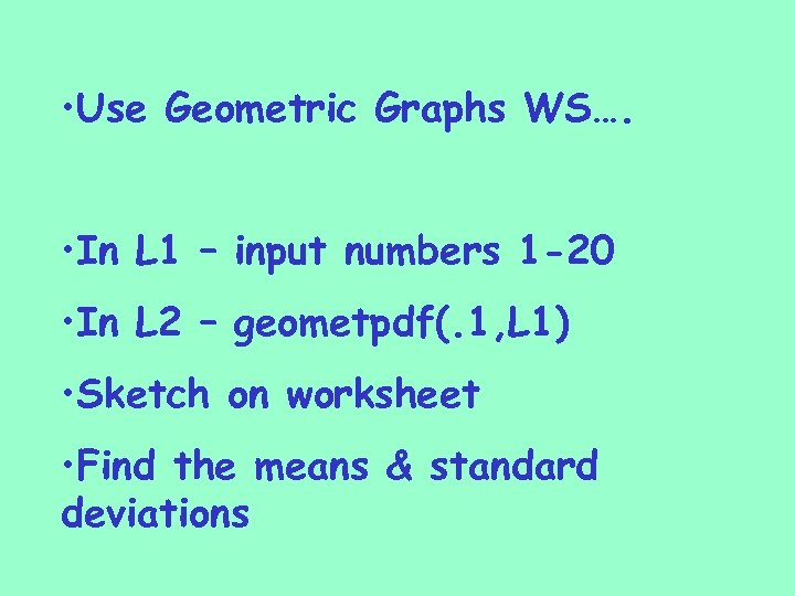  • Use Geometric Graphs WS…. • In L 1 – input numbers 1