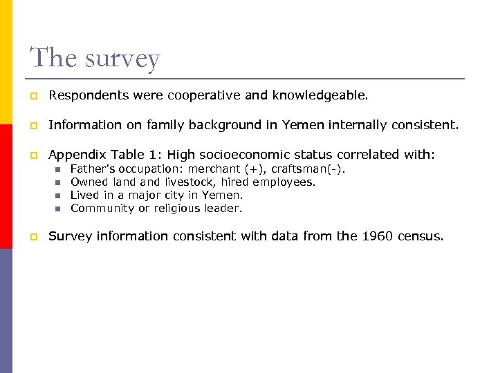 The survey p Respondents were cooperative and knowledgeable. p Information on family background in