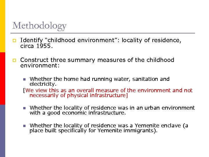 Methodology p Identify “childhood environment”: locality of residence, circa 1955. p Construct three summary