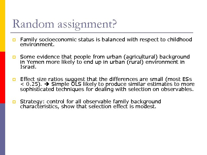 Random assignment? p Family socioeconomic status is balanced with respect to childhood environment. p