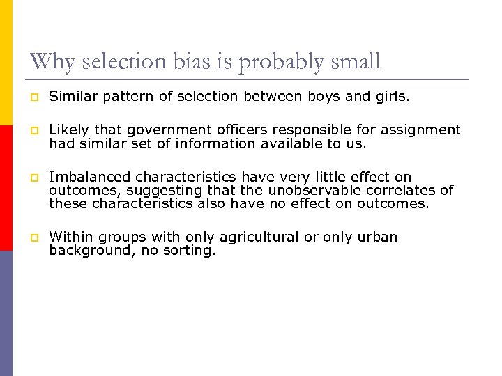 Why selection bias is probably small p Similar pattern of selection between boys and