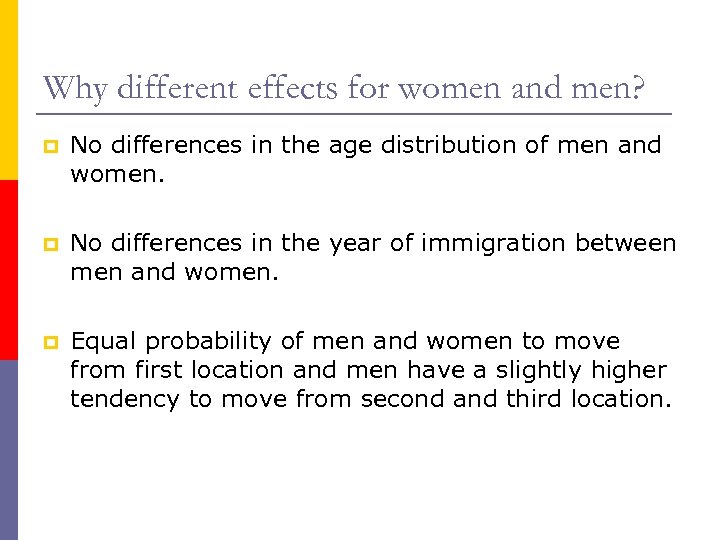 Why different effects for women and men? p No differences in the age distribution
