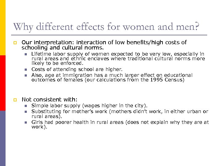 Why different effects for women and men? p Our interpretation: interaction of low benefits/high