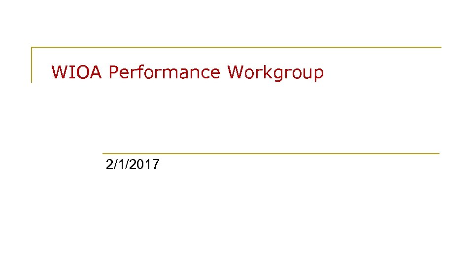 WIOA Performance Workgroup 2/1/2017 