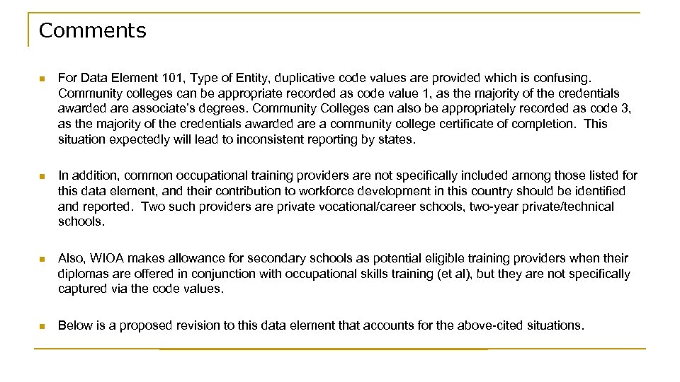 Comments n For Data Element 101, Type of Entity, duplicative code values are provided