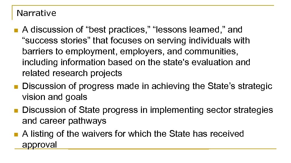 Narrative n n A discussion of “best practices, ” “lessons learned, ” and “success
