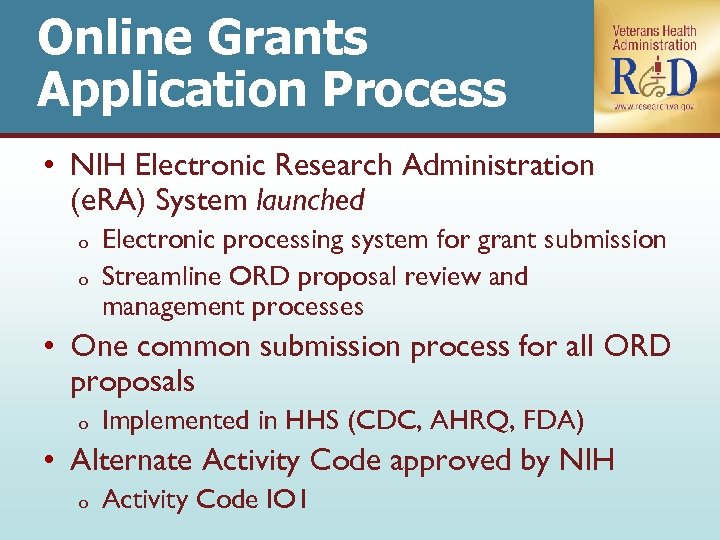 Online Grants Application Process • NIH Electronic Research Administration (e. RA) System launched o