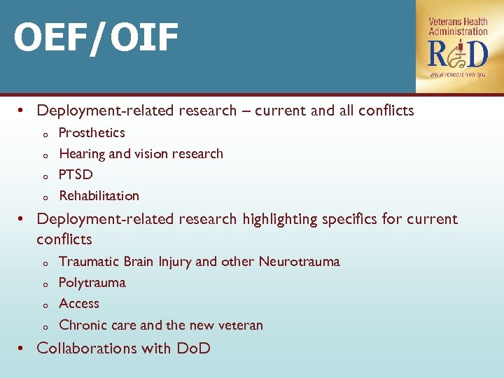 OEF/OIF • Deployment-related research – current and all conflicts o o Prosthetics Hearing and