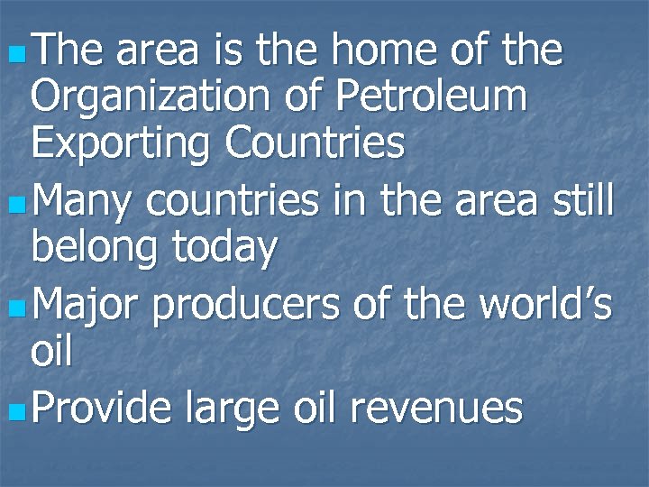 n The area is the home of the Organization of Petroleum Exporting Countries n