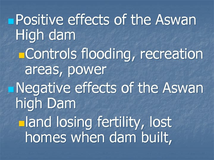 n Positive effects of the Aswan High dam n. Controls flooding, recreation areas, power