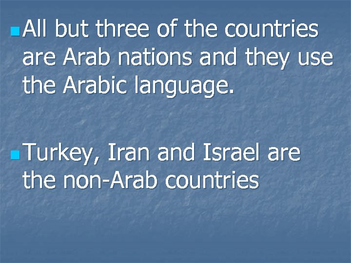 n All but three of the countries are Arab nations and they use the