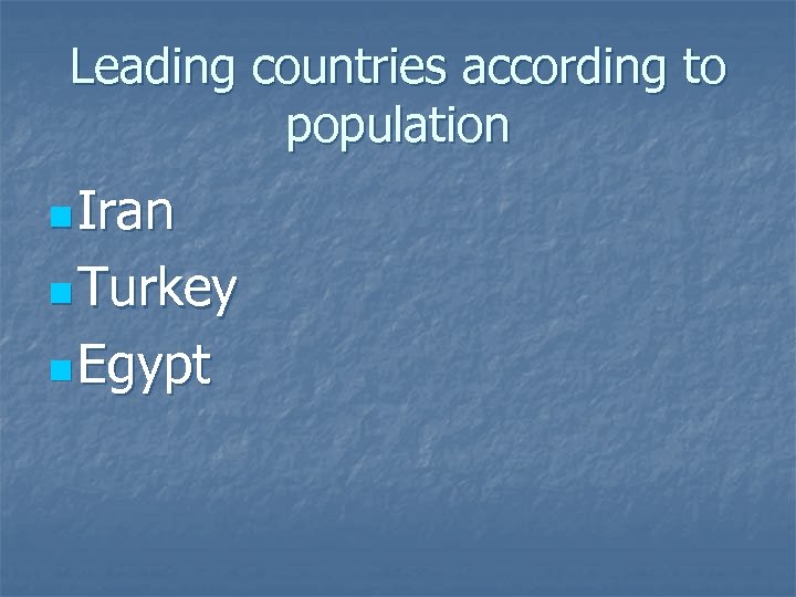 Leading countries according to population n Iran n Turkey n Egypt 