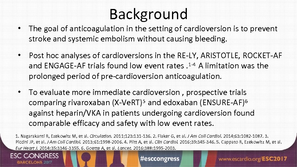 Background • The goal of anticoagulation in the setting of cardioversion is to prevent