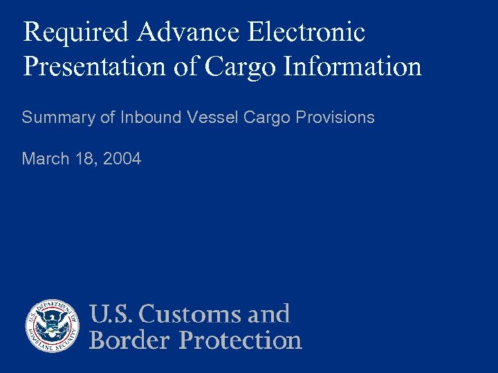 Required Advance Electronic Presentation of Cargo Information Summary of Inbound Vessel Cargo Provisions March