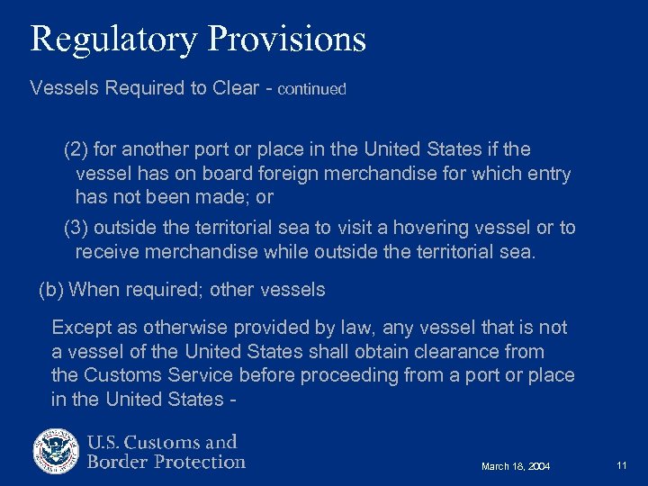 Regulatory Provisions Vessels Required to Clear - continued (2) for another port or place