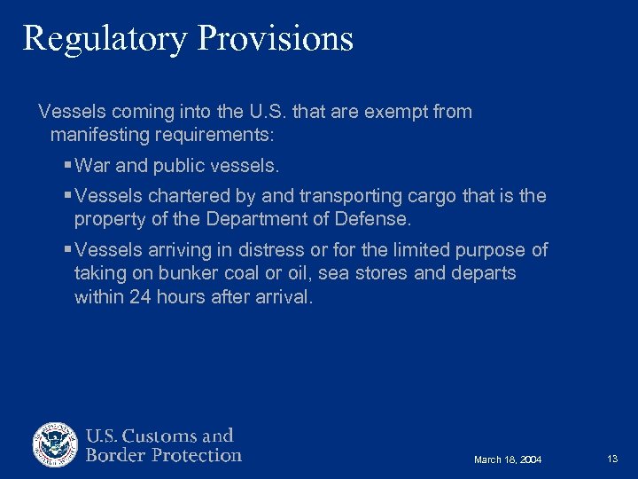 Regulatory Provisions Vessels coming into the U. S. that are exempt from manifesting requirements:
