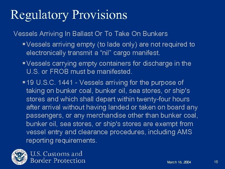 Regulatory Provisions Vessels Arriving In Ballast Or To Take On Bunkers § Vessels arriving