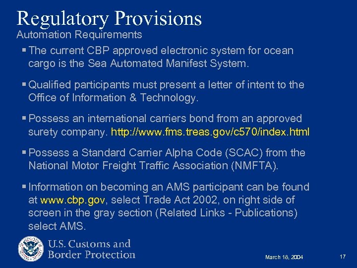 Regulatory Provisions Automation Requirements § The current CBP approved electronic system for ocean cargo