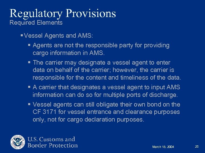 Regulatory Provisions Required Elements § Vessel Agents and AMS: § Agents are not the