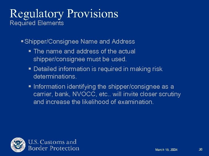 Regulatory Provisions Required Elements § Shipper/Consignee Name and Address § The name and address