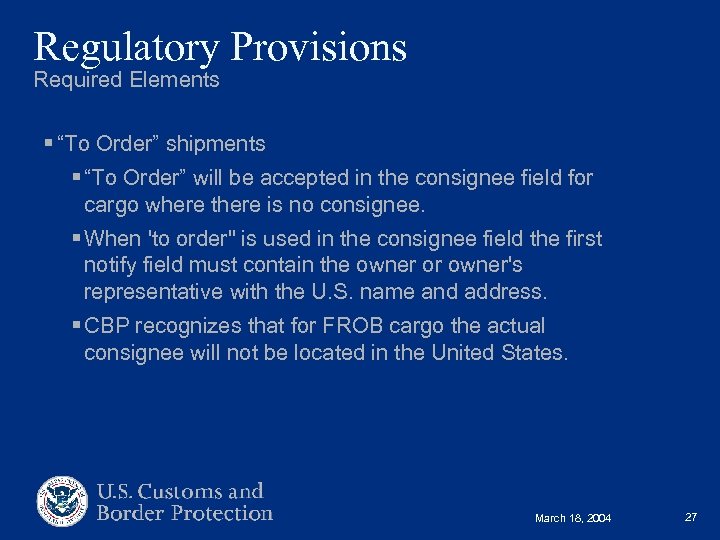 Regulatory Provisions Required Elements § “To Order” shipments § “To Order” will be accepted