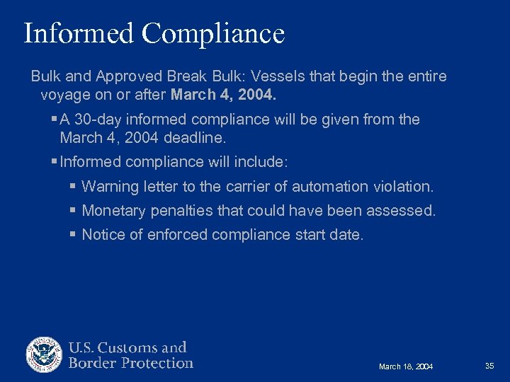Informed Compliance Bulk and Approved Break Bulk: Vessels that begin the entire voyage on