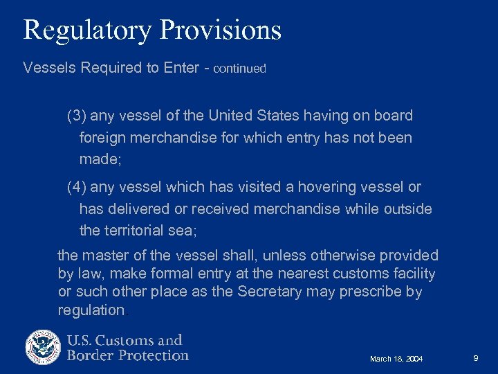 Regulatory Provisions Vessels Required to Enter - continued (3) any vessel of the United