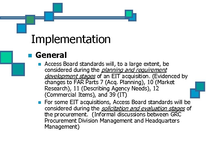 Implementation n General n n Access Board standards will, to a large extent, be