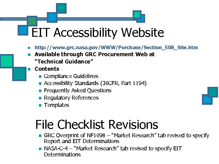 EIT Accessibility Website n http: //www. grc. nasa. gov/WWW/Purchase/Section_508_Site. htm n Available through GRC