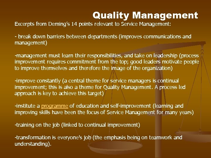 Quality Management Excerpts from Deming’s 14 points relevant to Service Management: - break down