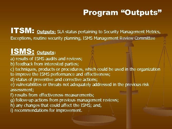 Program “Outputs” ITSM: Outputs: SLA status pertaining to Security Management Metrics, Exceptions, routine security