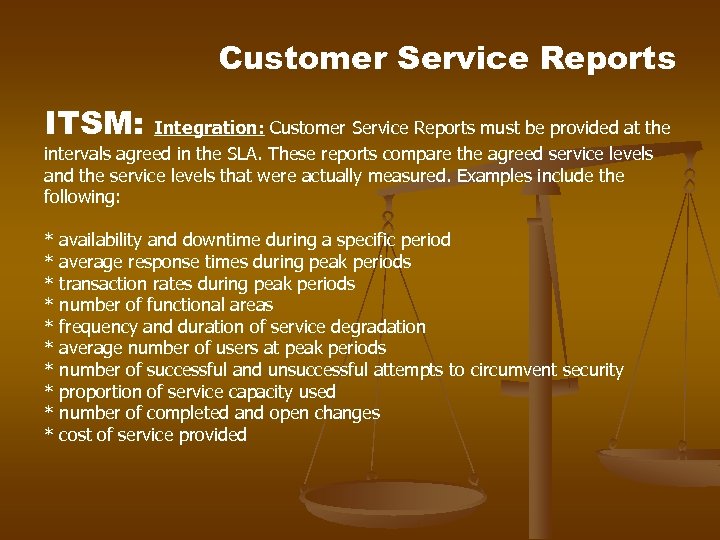 Customer Service Reports ITSM: Integration: Customer Service Reports must be provided at the intervals