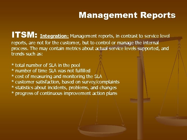 Management Reports ITSM: Integration: Management reports, in contrast to service level reports, are not