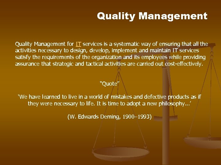 Quality Management for IT services is a systematic way of ensuring that all the