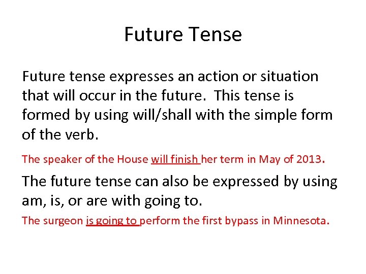 Future Tense Future tense expresses an action or situation that will occur in the