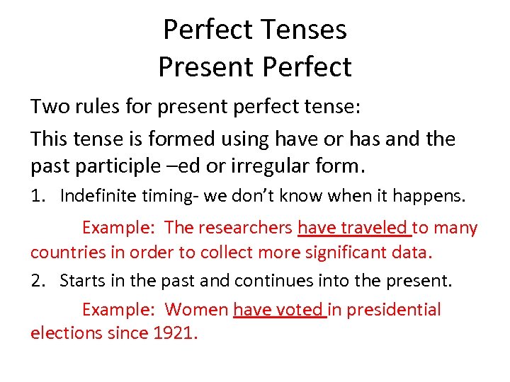 Perfect Tenses Present Perfect Two rules for present perfect tense: This tense is formed