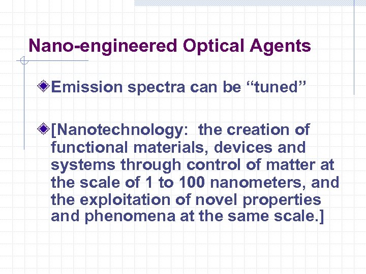 Nano-engineered Optical Agents Emission spectra can be “tuned” [Nanotechnology: the creation of functional materials,