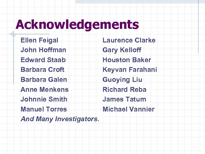 Acknowledgements Ellen Feigal John Hoffman Edward Staab Barbara Croft Barbara Galen Anne Menkens Johnnie